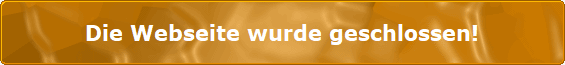 Die Webseite wurde geschlossen!